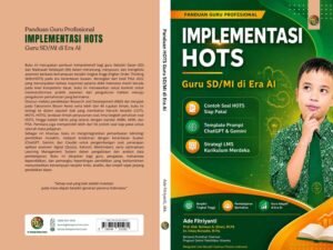Panduan Guru Profesional IMPELEMENTASI HOTS Guru SD/MI di Era AI