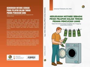 eBook (Pdf) Kedudukan Notaris sebagai Pihak Pelapor dalam Tindak Pidana Pencucian Uang: Kajian Normatif terhadap Kewajiban dan Tanggung Jawab Hukum Notaris