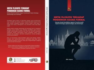KRITIK FILOSOFIS TERHADAP PENDIDIKAN AGAMA FORMAL Menuju Model Pendidikan Agama Transformatif: Kajian Ontologis, Epistemologis, dan Aksiologis