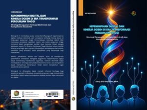 Monograf_Kepemimpinan Digital dan Kinerja Dosen di Era Transformasi Perguruan Tinggi: Strategi Penguatan Motivasi Ekstrinsik dan Kompetensi Akademik