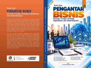 Buku Ajar PENGANTAR BISNIS: Konsep, Fungsi, Strategi, Digitalisasi dan Keberlanjutan